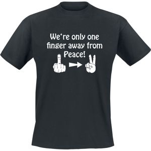 We're Only One Finger Away From Peace! tricko černá