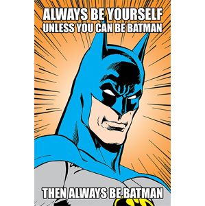 Batman Always be yourself unless you can be Batman plakát vícebarevný