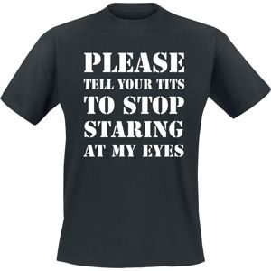 Please Tell Your Tits To Stop Staring At My Eyes Tričko černá