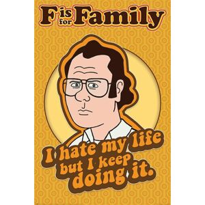 F is for Family I Hate My Life plakát vícebarevný
