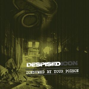 Despised Icon Consumed by your poison CD standard