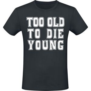 Sprüche Too Old To Die Young Tričko černá