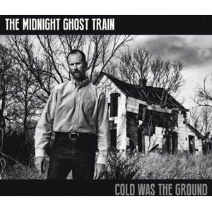 The Midnight Ghost Train Cold was the ground CD standard