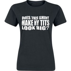Sprüche Does This Shirt Make My Tits Look Big? Dámské tričko černá