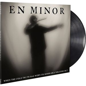 En Minor When the cold truth has worn it's miserable welcome out LP standard