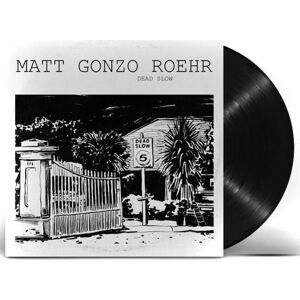 Matt Gonzo Roehr Dead slow LP standard