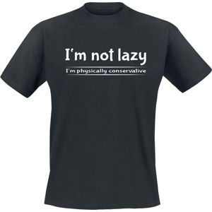 I'm Not Lazy - I'm Physically Conservative tricko černá