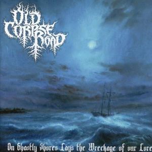 Old Corpse Road On ghastly shores lays wreckage CD standard