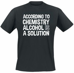According To Chemistry - Alcohol Is A Solution Tričko černá