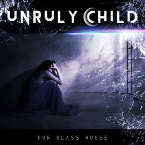 Unruly Child Our glass house CD standard