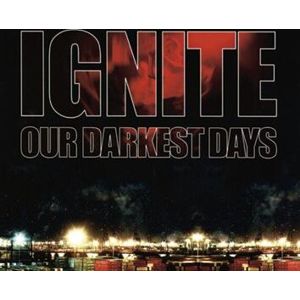 Ignite Our darkest days CD standard