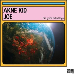 Akne Kid Joe Die große Palmöllüge CD standard