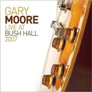 Gary Moore Live at Bush Hall 2007 CD standard