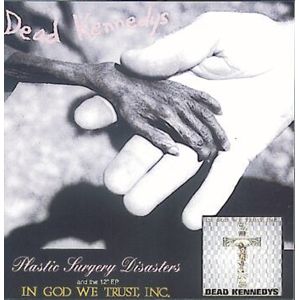 Dead Kennedys Plastic surgery disasters - In God we trust CD standard