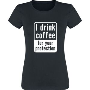 Sprüche I Drink Coffee For Your Protection Dámské tričko černá